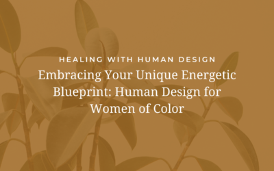 Embracing Your Unique Energy Blueprint: Human Design for Women of Color