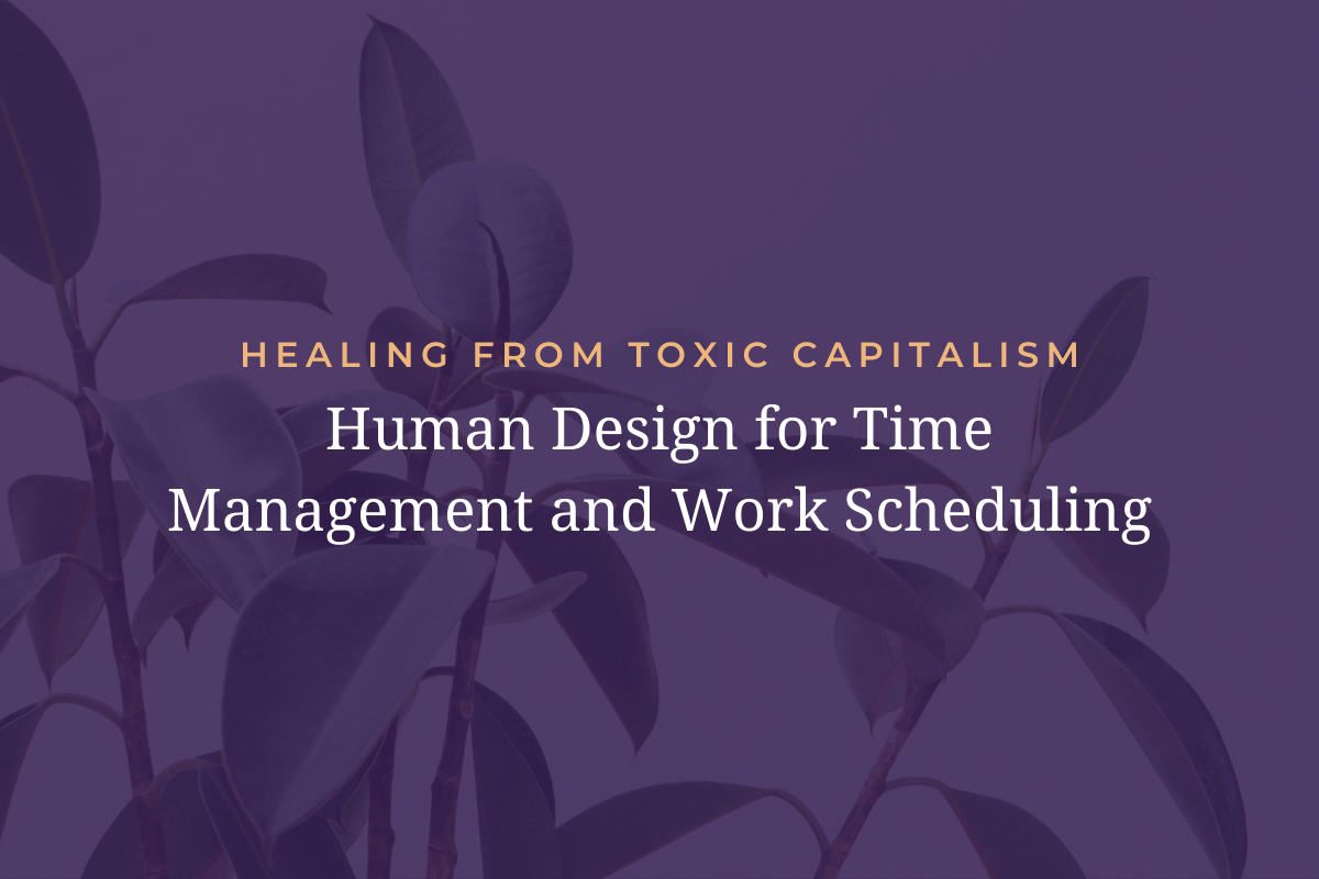 Embrace liberatory values and heal from toxic capitalism with Human Design. Learn how to analyze energy, creative processes, and communication for effective time management and work scheduling tailored to your aura type. Say goodbye to burnout. www.karynpaige.com