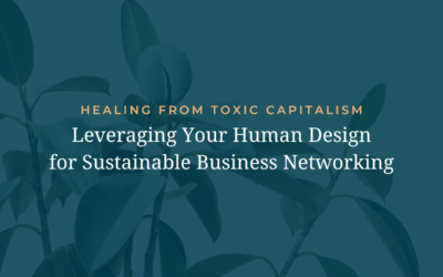 Leveraging Your Human Design for Sustainable Business Networking