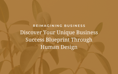 Discover Your Unique Business Success Blueprint through Human Design