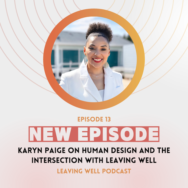 Cover image from Episode 13 of the Leaving Well Podcast featuring Karyn Paige