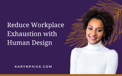 How to Use Your Human Design Aura to Navigate Workplace Exhaustion