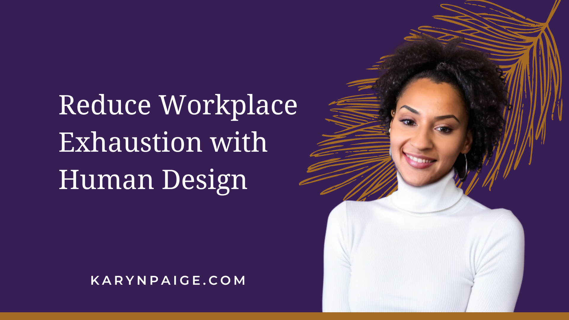 Ever felt like you’re pouring your energy into work, only to find yourself running on empty all the time? Here's how Human Design can help. Written by Karyn Paige, Human Design Coach for Women of Color.